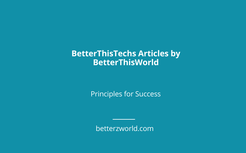 BetterThisTechs Articles by BetterThisWorld