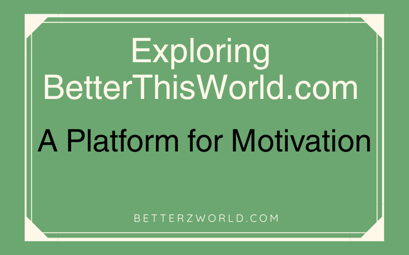 Exploring BetterThisWorld.com: A Platform for Motivation