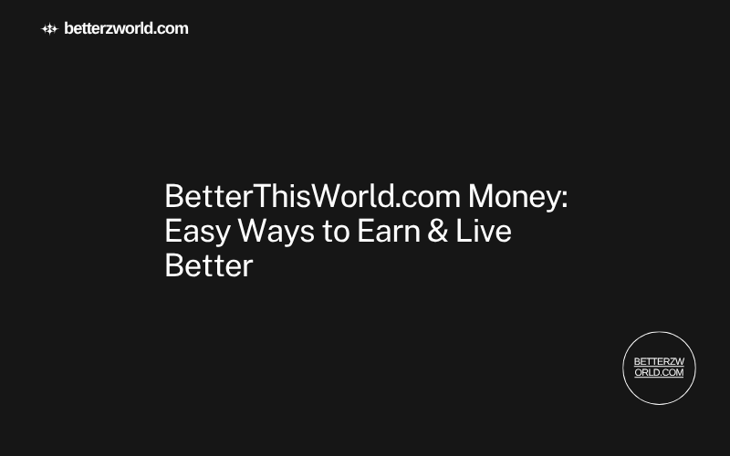 betterthisworld.com money